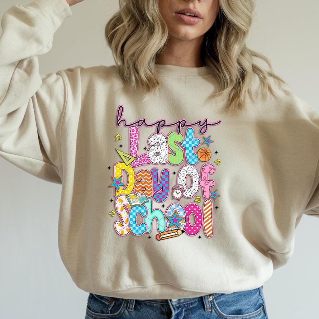 Happy Last Day of School T-Shirt or Sweatshirt in White, Natural, Black, or Grey