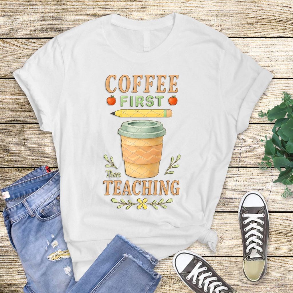 Teacher Coffee Shirt for School Spirit Days and Teacher Gifts