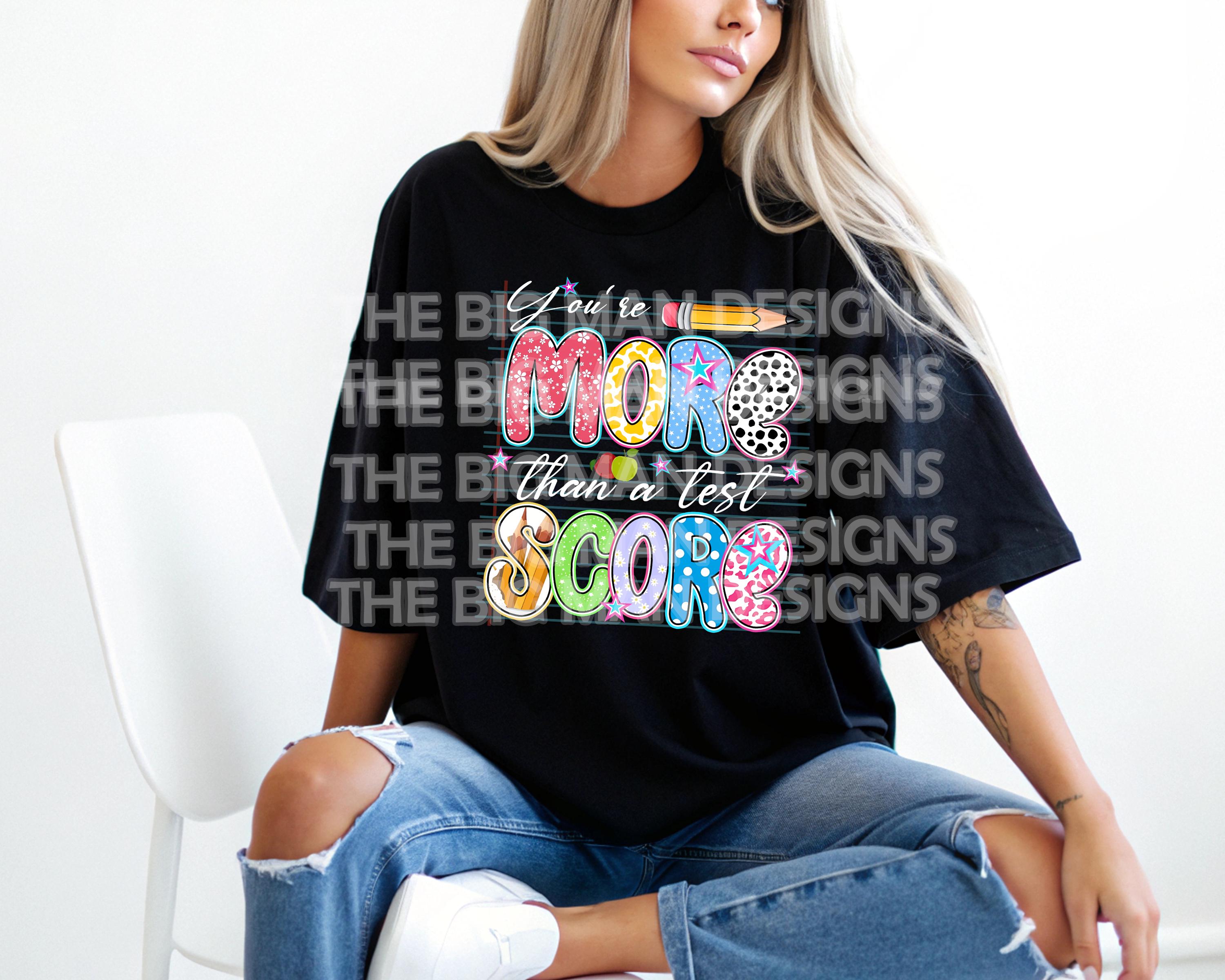 More Than a Test Score DTF Transfer | Ready to Press Teacher Shirt