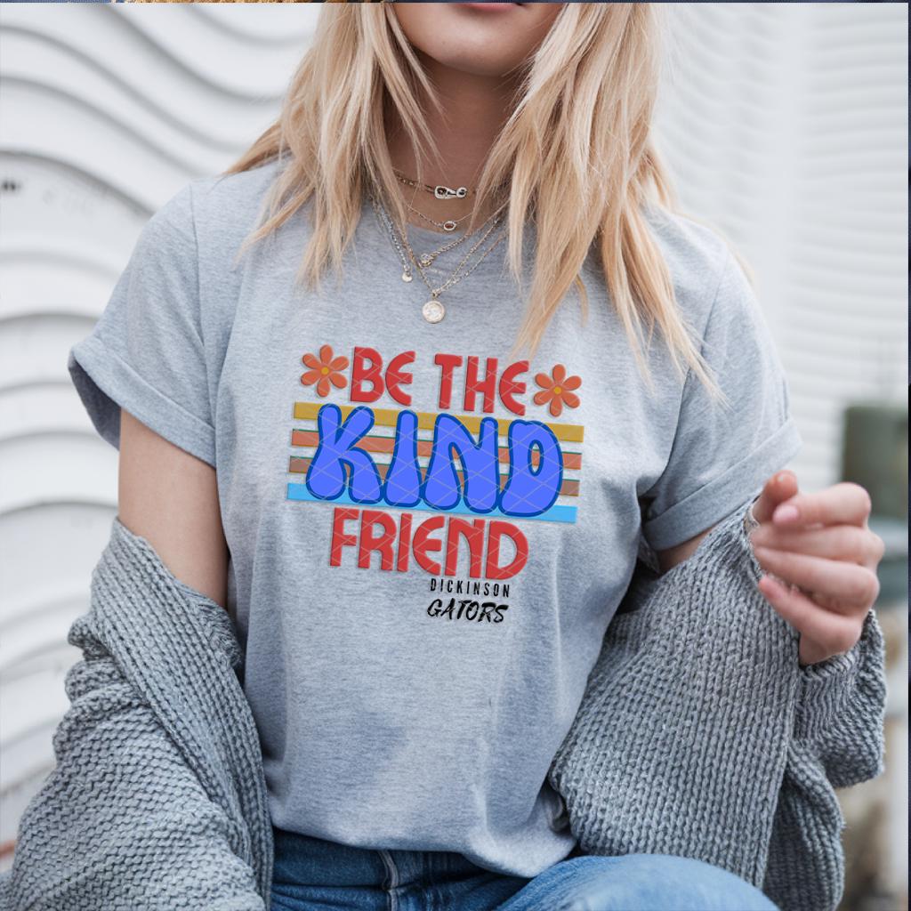 Be the Kind Friend School Spirit Shirt for Teachers and Students