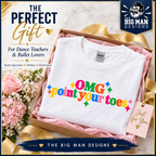 OMG Point Your Toes shirt styled as a gift for dance teachers and ballet lovers