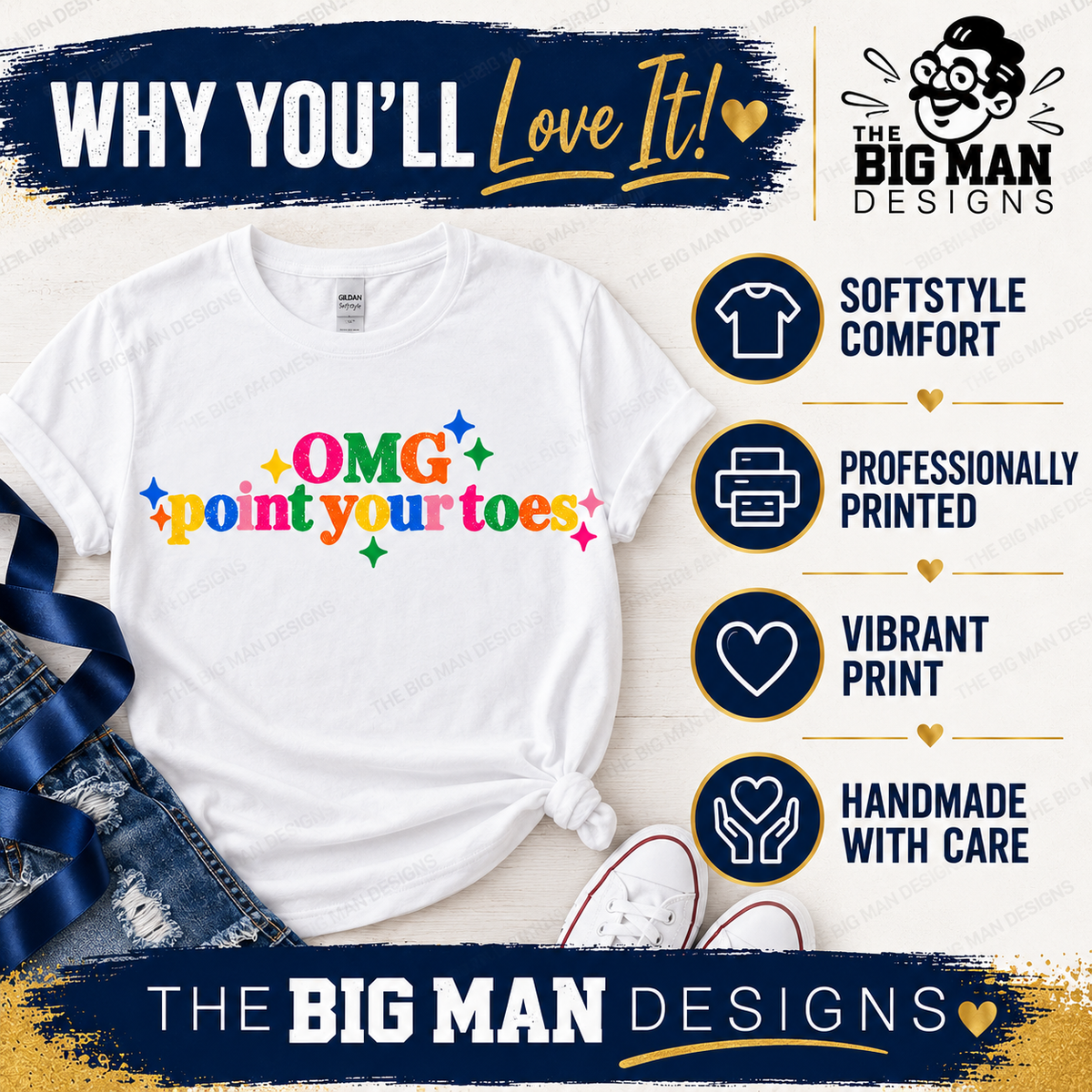 OMG Point Your Toes shirt benefits: Softstyle comfort, professionally printed, vibrant print and handmade with care