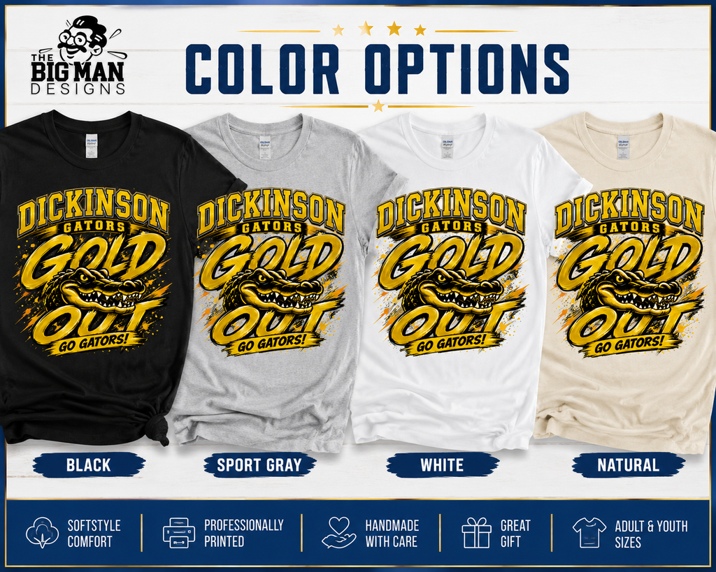 A promotional graphic showing four T-shirt color options with the same large 'Dickinson Gators Gold Out Go Gators!' print. The shirts are labeled Black, Sport Gray, White, and Natural, with a blue header reading 'COLOR OPTIONS' and a blue footer with product features.