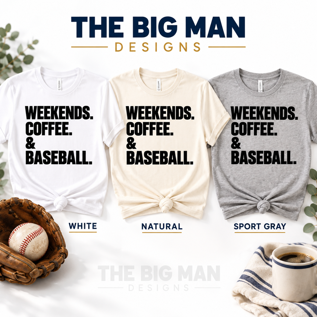 Weekends Coffee and Baseball: White Natural Sport Gray shirt color options. The Big Man Designs.