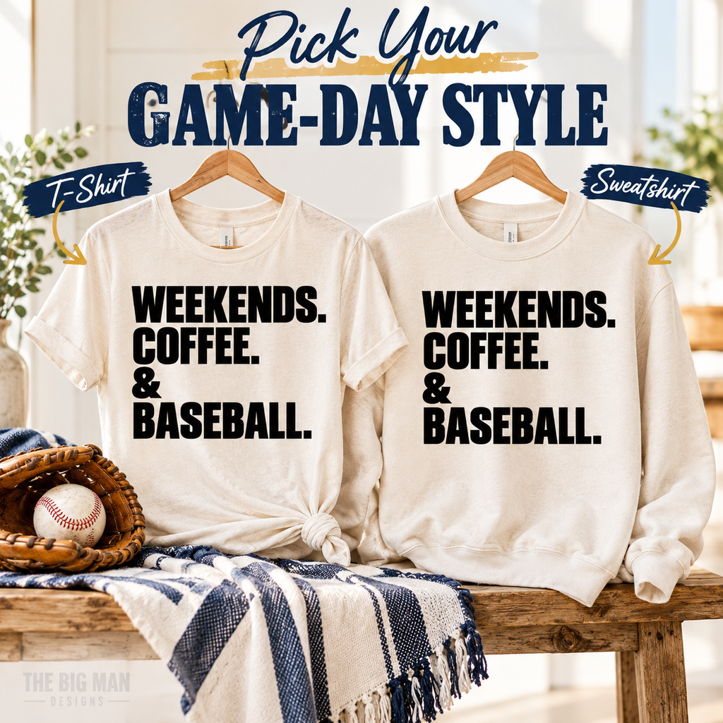 Weekends Coffee and Baseball: T-shirt and sweatshirt options. The Big Man Designs.